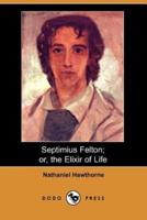 Septimius Felton; Or, the Elixir of Life (Dodo Press)