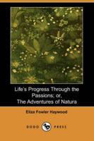 Life's Progress Through the Passions; Or, the Adventures of Natura (Dodo Pr