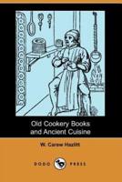Old Cookery Books and Ancient Cuisine (Dodo Press)