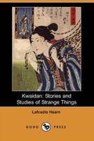Kwaidan: Stories and Studies of Strange Things (Dodo Press)