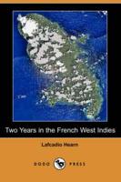 Two Years in the French West Indies