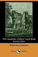 The Hawarden Visitors' Hand-Book (Illustrated Edition) (Dodo Press)