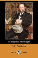 Mr. Dooley's Philosophy (Dodo Press)