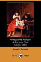 Hildegarde&#39;s Holiday: A Story for Girls (Illustrated Edition) (Dodo Press)