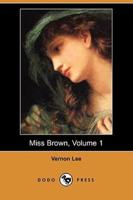Miss Brown, Volume 1 (Dodo Press)