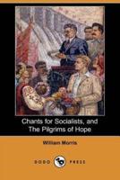 Chants for Socialists, and the Pilgrims of Hope (Dodo Press)