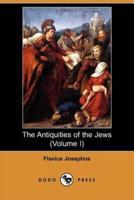 The Antiquities of the Jews (Volume I) (Dodo Press)