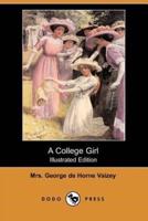 A College Girl (Illustrated Edition) (Dodo Press)