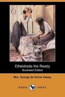 Etheldreda the Ready (Illustrated Edition) (Dodo Press)