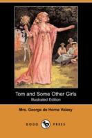Tom and Some Other Girls (Illustrated Edition) (Dodo Press)