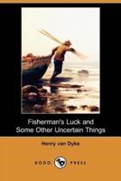 Fisherman's Luck and Some Other Uncertain Things (Dodo Press)