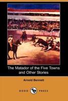 The Matador of the Five Towns and Other Stories (Dodo Press)