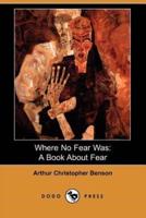 Where No Fear Was: A Book about Fear (Dodo Press)