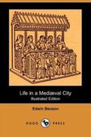 Life in a Mediaeval City (Illustrated Edition) (Dodo Press)