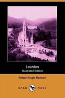 Lourdes (Illustrated Edition) (Dodo Press)