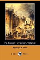 The French Revolution, Volume I (Dodo Press)