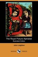 Royal Picture Alphabet (Illustrated Edition) (Dodo Press)