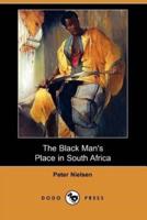 The Black Man's Place in South Africa (Dodo Press)