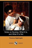 Notes on Nursing; What It Is, and What It Is Not (Dodo Press)