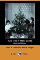 Yule-Tide in Many Lands (Illustrated Edition) (Dodo Press)
