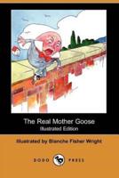 The Real Mother Goose (Illustrated Edition) (Dodo Press)