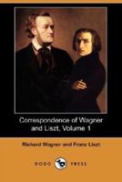 Correspondence of Wagner and Liszt, Volume 1 (Dodo Press)
