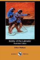 Bobby of the Labrador (Illustrated Edition) (Dodo Press)