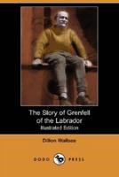 The Story of Grenfell of the Labrador (Illustrated Edition) (Dodo Press)