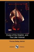 Cruise of the Dolphin, and the Little Violinist (Dodo Press)