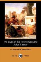 The Lives of the Twelve Caesars: Julius Caesar (Dodo Press)