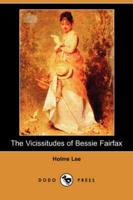 Vicissitudes of Bessie Fairfax (Dodo Press)