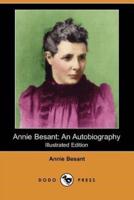 Annie Besant: An Autobiography (Illustrated Edition) (Dodo Press)