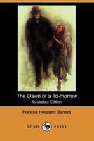 The Dawn of A to-Morrow (Illustrated Edition) (Dodo Press)