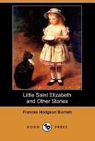 Little Saint Elizabeth and Other Stories (Dodo Press)