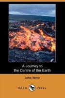 A Journey to the Centre of the Earth (Dodo Press)