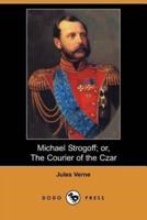Michael Strogoff; Or, the Courier of the Czar (Dodo Press)