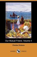 Our Mutual Friend, Volume II (Dodo Press)
