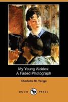 My Young Alcides: A Faded Photograph (Dodo Press)