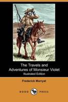 Travels and Adventures of Monsieur Violet (Illustrated Edition) (Dodo Press
