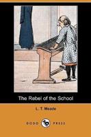 The Rebel of the School (Dodo Press)