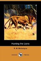 Hunting the Lions (Dodo Press)