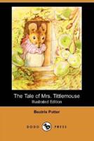 The Tale of Mrs. Tittlemouse (Illustrated Edition) (Dodo Press)