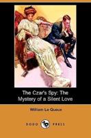 The Czar's Spy: The Mystery of a Silent Love (Dodo Press)