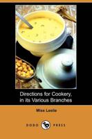 Directions for Cookery, in Its Various Branches (Dodo Press)