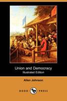 Union and Democracy (Illustrated Edition) (Dodo Press)