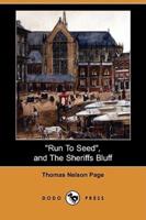 Run to Seed, and the Sheriffs Bluff (Dodo Press)