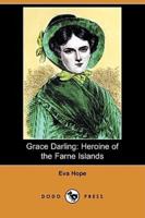 Grace Darling: Heroine of the Farne Islands (Dodo Press)