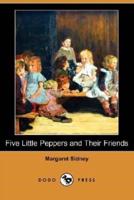 Five Little Peppers and Their Friends (Dodo Press)