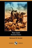 Raw Gold (Illustrated Edition) (Dodo Press)