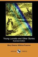Young Lucretia and Other Stories (Illustrated Edition) (Dodo Press)